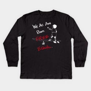 We all are born free and equal Kids Long Sleeve T-Shirt